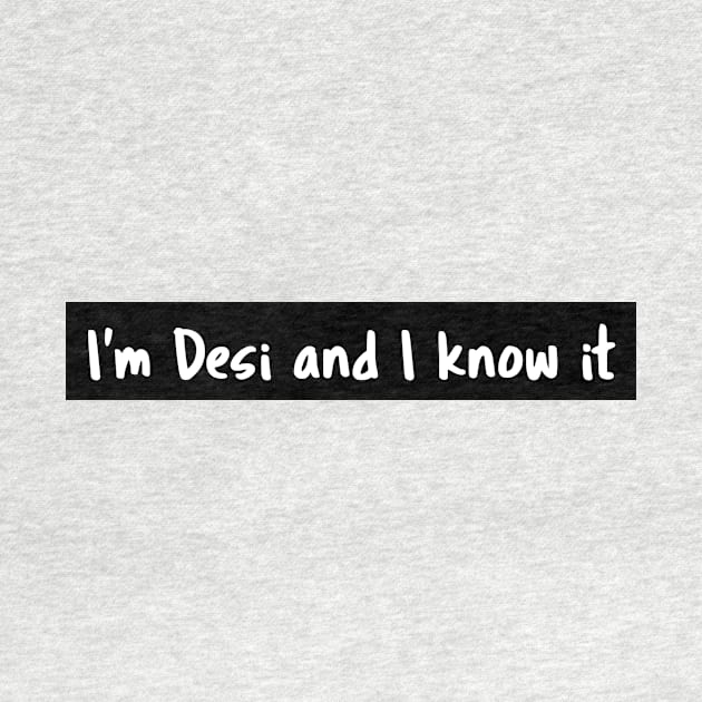 I'm Desi and I know it by SpicedStyles